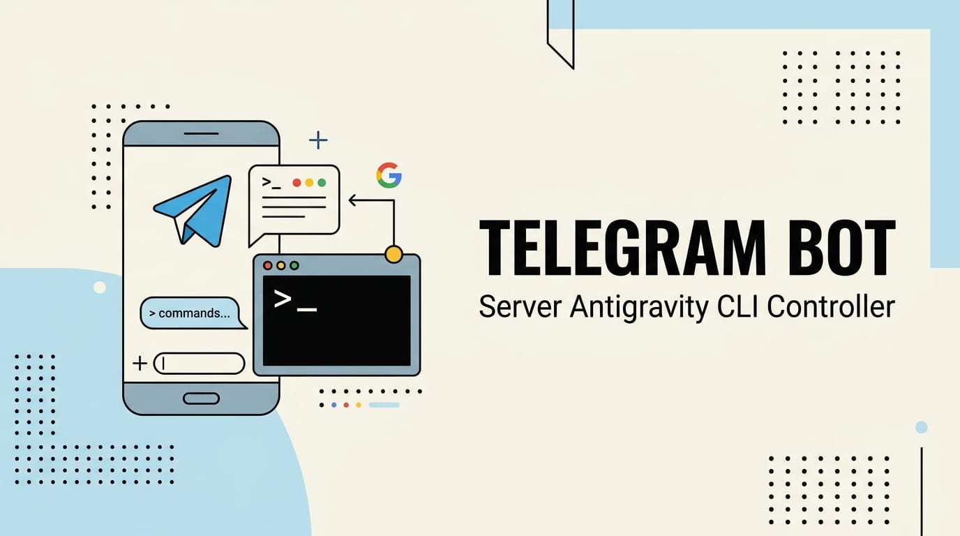 随时随地调遣服务器 Agent：基于 Telegram Bot 深度操控 Antigravity CLI 实战指南