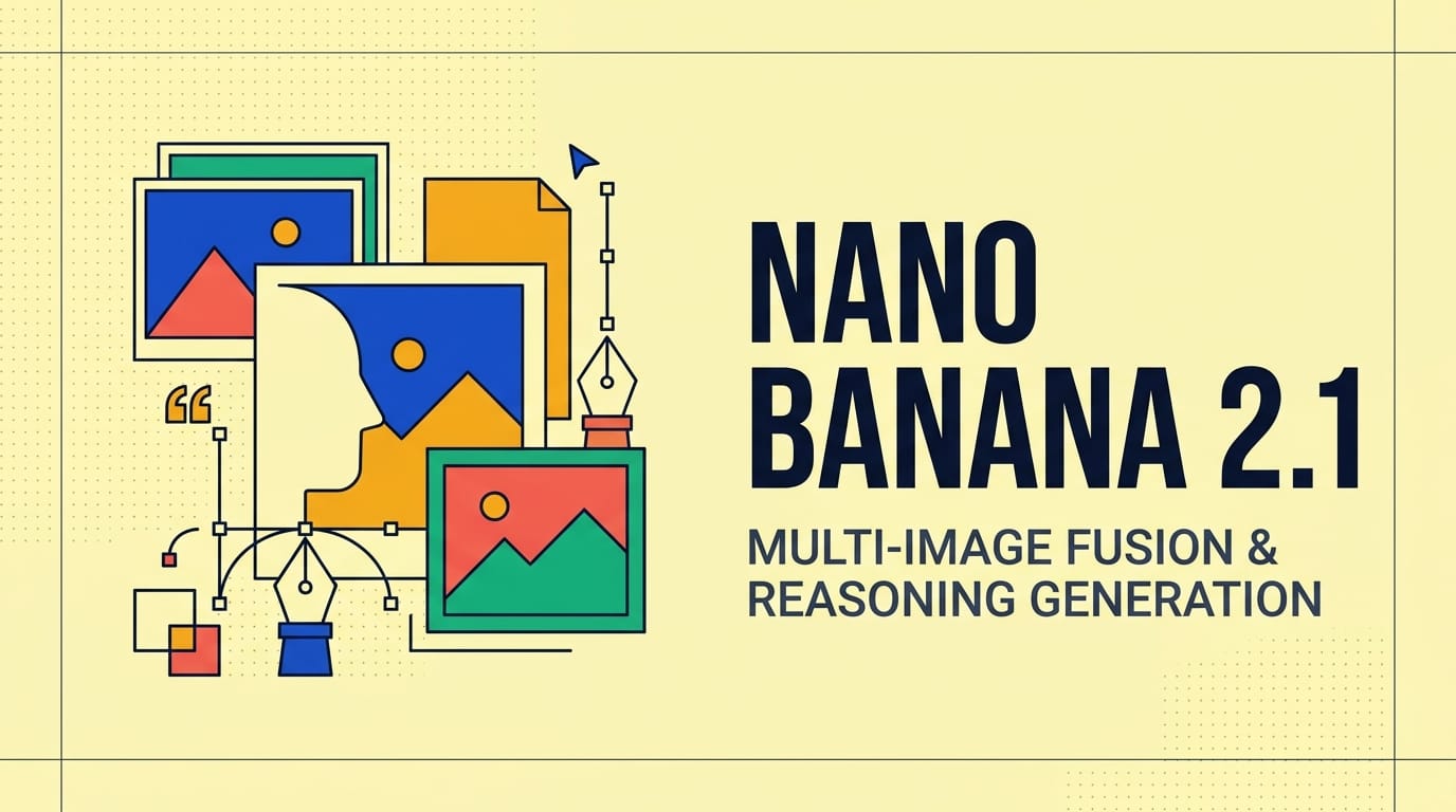 从 14 图融合到 Thinking 空间推理：Google Nano Banana 2.1 架构跃迁与多模态实战拆解